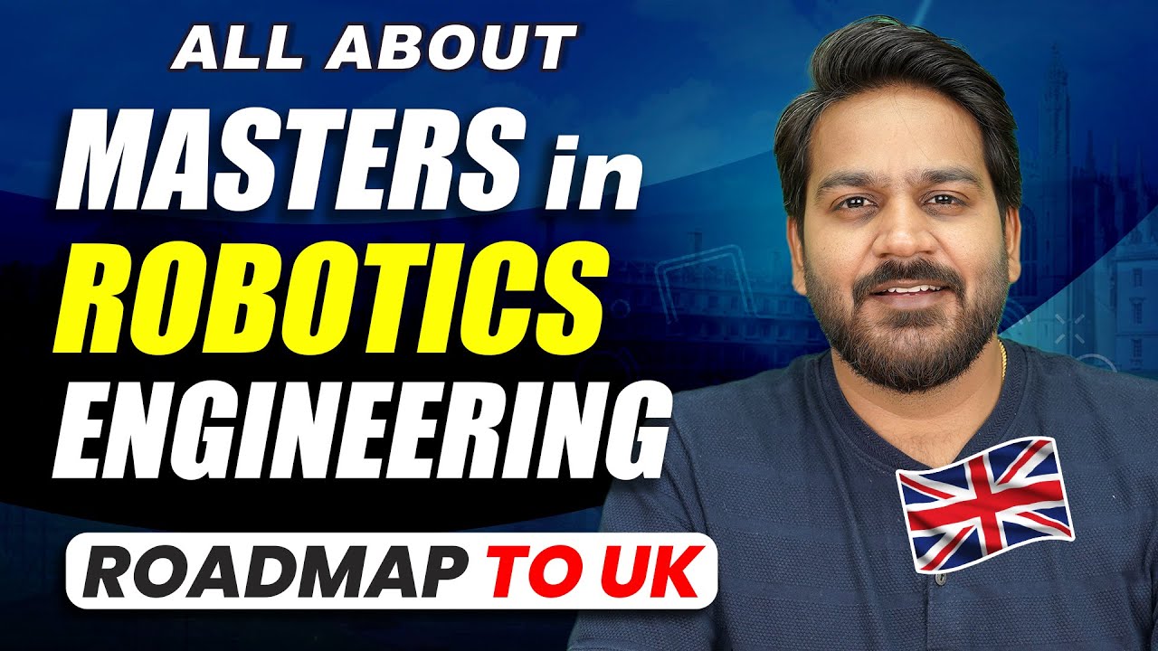 Masters in Robotics in UK: Roadmap, Scope, Salary, Jobs in UK - YouTube