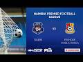 Watch NPFL Round 17 Tigers Vs Eeshoke Chula Chula Venue Windhoek Independence Stadium 14 FEB 26