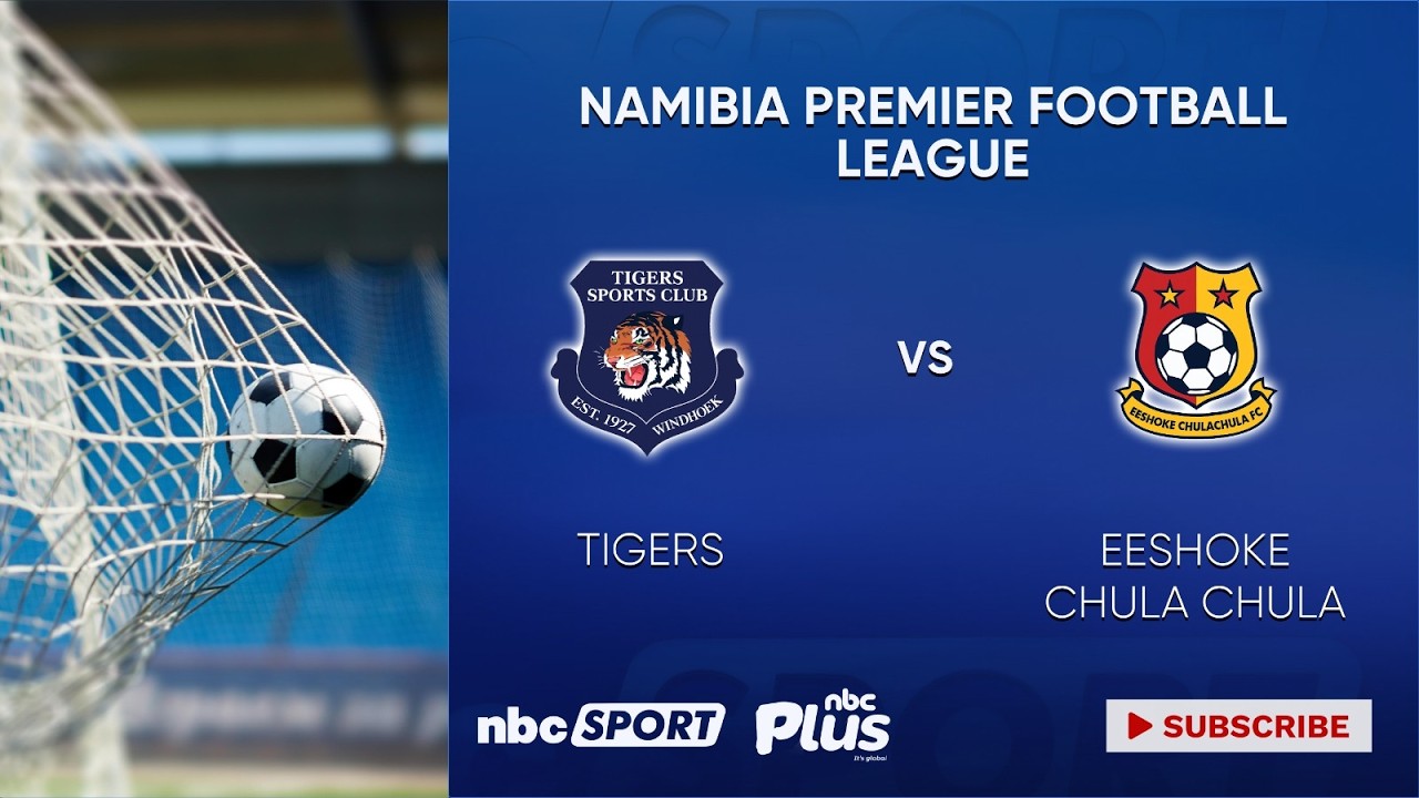 Watch NPFL Round 17: Tigers vs Eeshoke Chula Chula.  Venue: Windhoek Independence Stadium- 14 FEB 26
