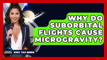 Why Do Suborbital Flights Cause Microgravity? - Space Tech Insider