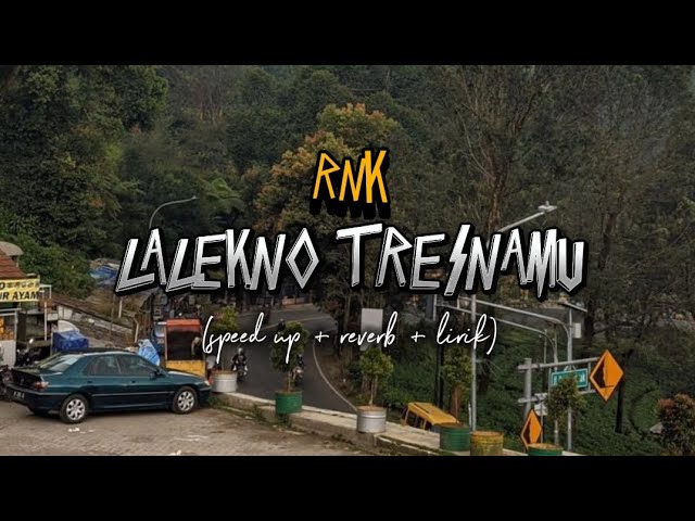 LALEKNO TRESNAMU - RNK (speed up+reverb+lirik) | Overlay vibes class=