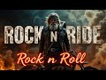 Music Rock n Ride 🎧 Ride the Open Road ⚡ Rock N Roll Anthems for Wild Souls