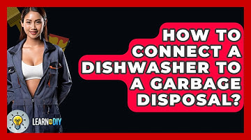 How To Connect A Dishwasher To A Garbage Disposal? - LearnToDIY360.com