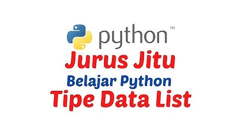 Belajar Python Pemula | Tipe Data List Python, mengenal data list, tambah, Slicing update del python