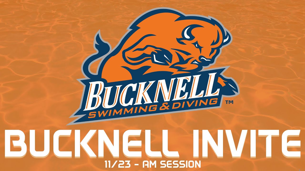 Bucknell Swimming & Diving: Bucknell Invitational AM Session (11/23/25)