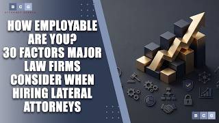 How Employable Are You 30 Factors Major Law Firms Consider When Hiring Lateral Attorneys