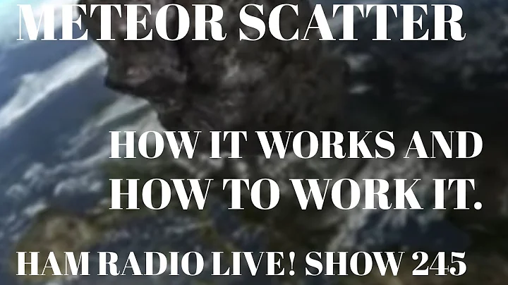#HamRadio Live! Show 245. Meter Scatter. How It Works & When To Work It. Plus Ham/Shortwave News/WX