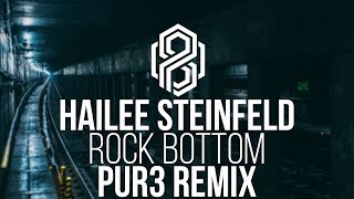 Hailee Steinfeld - Rock Bottom Ft. DNCE (Pur3 Remix)