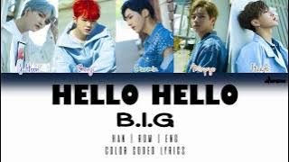 B.I.G (비아이지) - HELLO HELLO (Color Coded Han|Rom|Eng Lyrics)