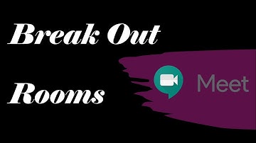 Create Break Out Rooms/Groups in Google Meet