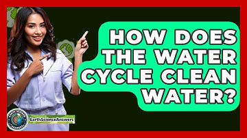 How Does The Water Cycle Clean Water? - Earth Science Answers
