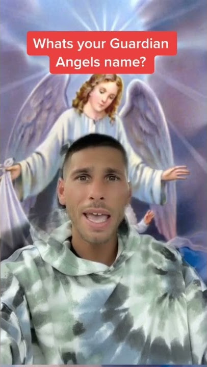 What’s your guardian angels name?