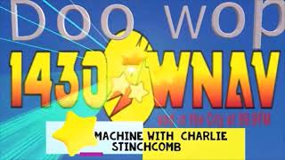 Charlie Stinchcomb &quot;The Time Machine&quot;  on WNAV  Doo Wop , Vocal group Harmony , Old Soul and R&amp;B