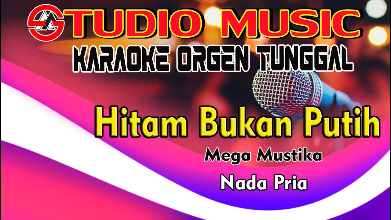 Karaoke hitam bukan putih mega mustika nada pria full music