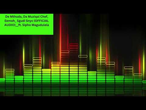 De Mthuda, Da Muziqal Chef, Eemoh_Sgudi Snyc (OFFICIAL AUDIO)__ft  Sipho Magudulela