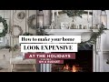 DESIGNER TRICKS TO Make Your HOME LOOK EXPENSIVE at the HOLIDAYS on a BUDGET