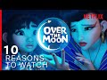 Top 10 Reasons To Watch Over the Moon | Netflix