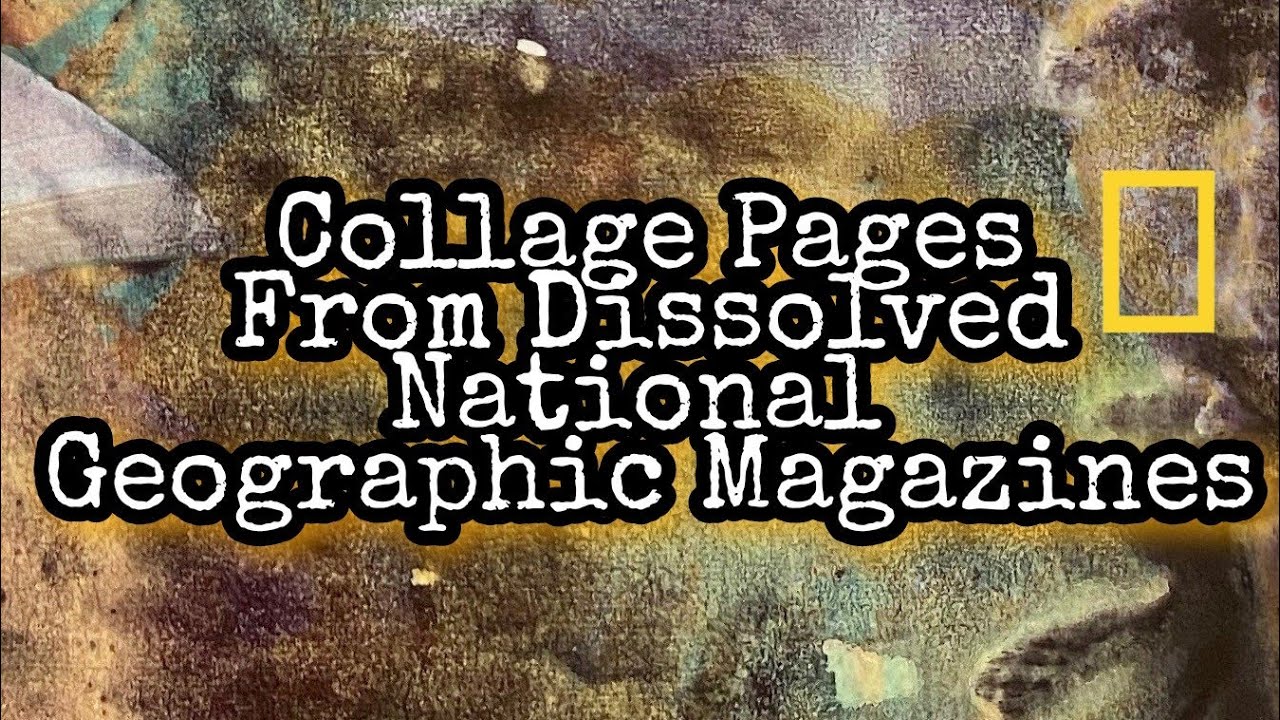 Let's Dissolve National Geographic Magazines to Make Collage Paper ...