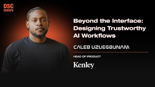 Beyond the Interface: Designing Trustworthy AI Workflows | Caleb Uzuegbunam | DSC Europe 25 Beyond the Interface: Designing Trustworthy AI Workflows | Caleb Uzuegbunam | DSC Europe 25