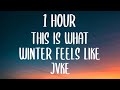 JVKE - This Is What Winter Feels Like (1 Hour/Lyrics)