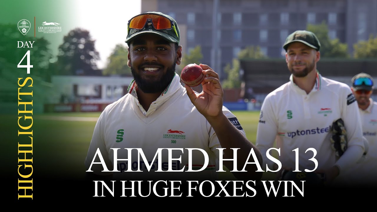 HIGHLIGHTS | Ahmed Ends With 13 Wickets As Foxes DEMOLISH Derbyshire