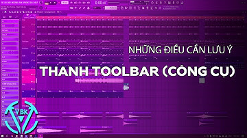 Hướng Dẫn FL Studio : Thanh Công Cụ Toolbar Và Những Điều Cần Lưu Ý | VBK Music