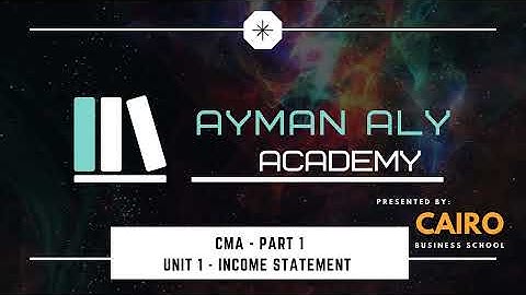 CMA Part 1 - Income Statement by Ayman Aly