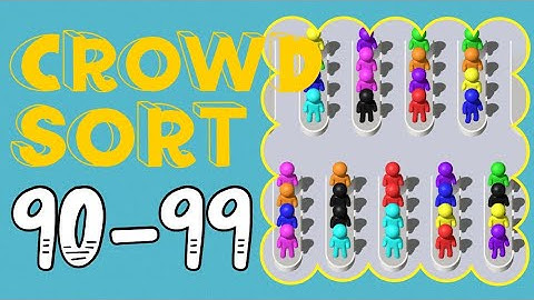CROWD SORT – Level 90,91,92,93,94,95,96,97,98,99