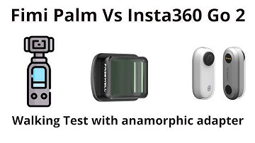 Fimi Palm Vs Insta360 Go 2: Quick walking test and tests with an anamorphic adapter