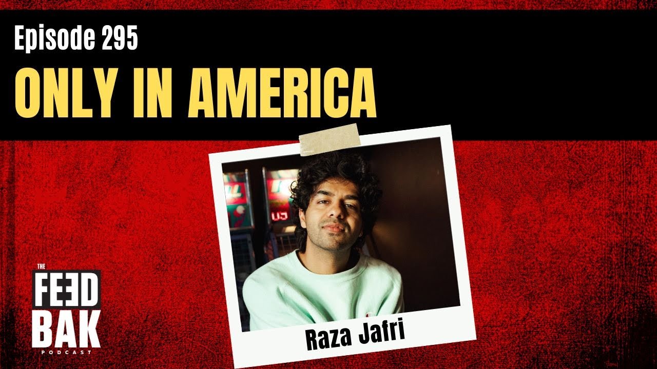 295 - Only In America with Raza Jafri