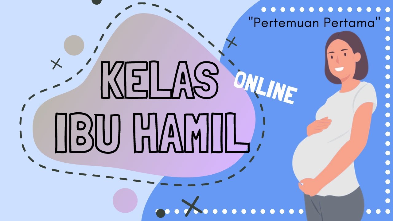 KELAS ONLINE IBU HAMIL - Pertemuan Pertama