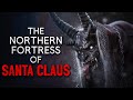 "The Northern Fortress, Once Thought Impregnable, of the Snow Cleric Santa Claus" Creepypasta