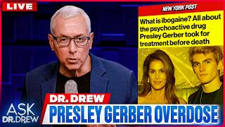 How Presley Gerber Died In Rehab: Dr. Drew On Lethal Med Mix & Ibogaine Treatment For Addiction