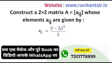 Construct a 2×2 matrix A = [aij] whose elements aij are given by : aij = (i - 2j)^2/2