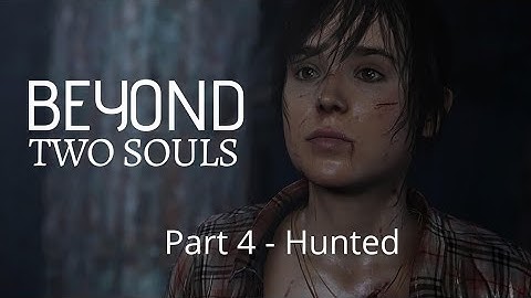 Beyond Two Souls - Gameplay - Playthrough - Part 4 - Hunted