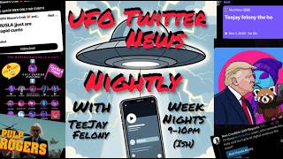UFO Twitter Nightly with TeeJay Felony 1/6