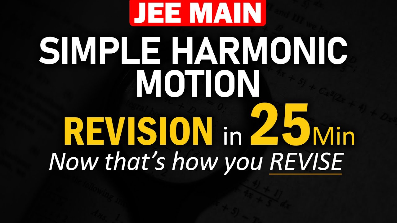 Simple Harmonic Motion | Formulae and Concept REVISION in 25 min | JEE ...