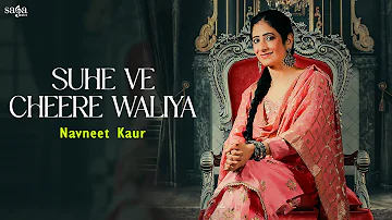 Suhe Ve Cheere Waleya (Lyrical) - Navneet Kaur | Punjabi Folk Song | Saga Music Songs