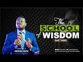 APOSTLE AROME OSAYI || THE SCHOOL OF WISDOM || PART THREE