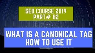 What is a canonical tag How to use it | SEO Course 2019 Part# 82
