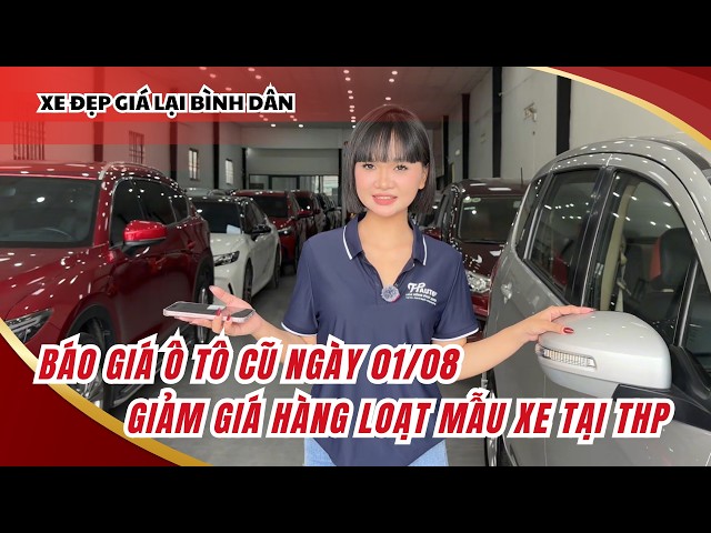 Báo giá ô tô cũ ngày 01/08 - Giảm giá toàn bộ mẫu xe chào tháng mới rực rỡ