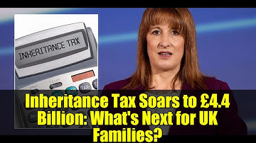 Inheritance Tax Soars to £4.4 Billion: What