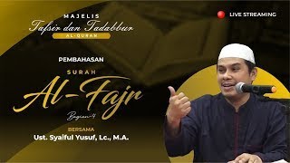 Tafsir dan Tadabbur Al-Qur'an Surah Al-Fajr (Fajar) Bag. 4 | Ust. Syaiful Yusuf Hafidzahullah