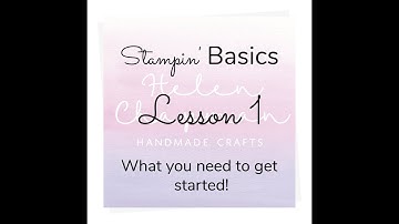 Stampin Basics Lesson 1 - Stamping for beginners - learn how to stamp - what you need to get started