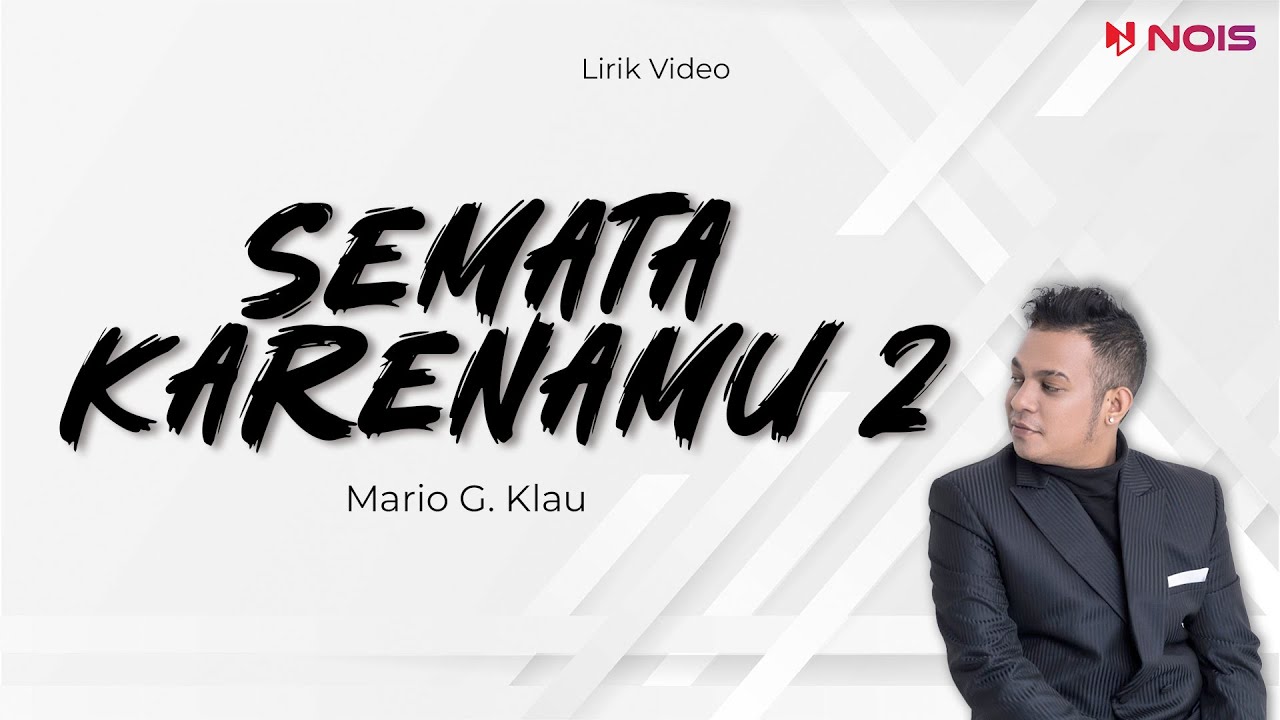 SEMATA KARENAMU 2 - MARIO G KLAU | Lirik Lagu Timur Terpopuler 2024 ...