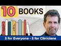 10 Books on Psychiatry &amp; Therapy: 5 for Everyone, 5 for Clinicians
