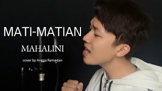 MATI MATIAN - MAHALINI (COVER BY ANGGA RAMADAN)