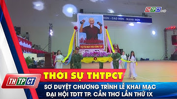 Sơ duyệt chương trình Lễ khai mạc Đại hội TDTT TP. Cần Thơ lần thứ IX| Cần Thơ TV