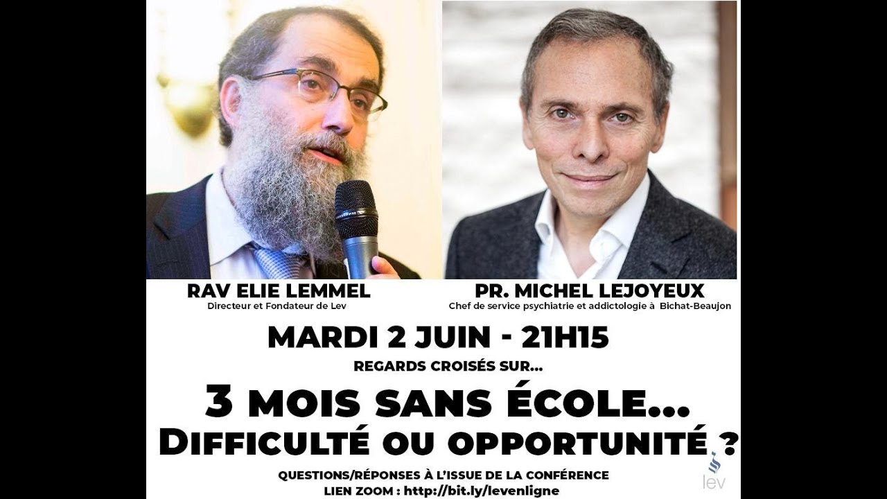 3 Mois sans école... Difficulté ou Opportunité? - Regard Croisés - Pr. Michel Lejoyeux & Rav Lemmel