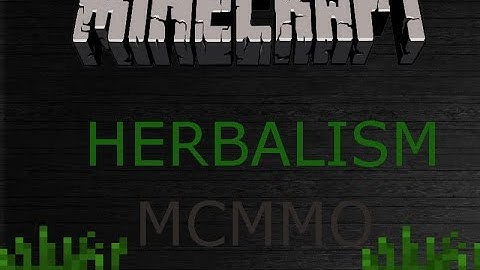 Minecraft Mcmmo Guide: Herbalism
